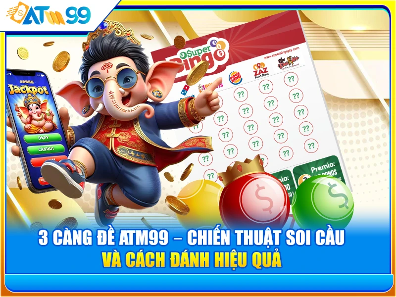 3 càng đề atm99