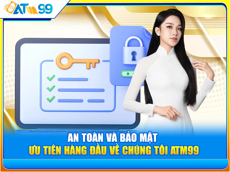 an toàn và bảo mật về chúng tôi ATM99