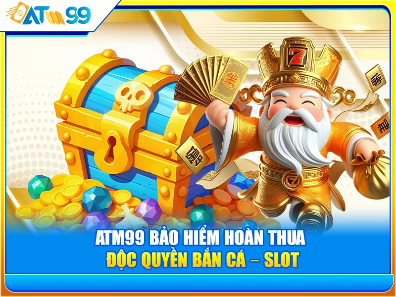ATM99 Bảo Hiểm Hoàn Thua