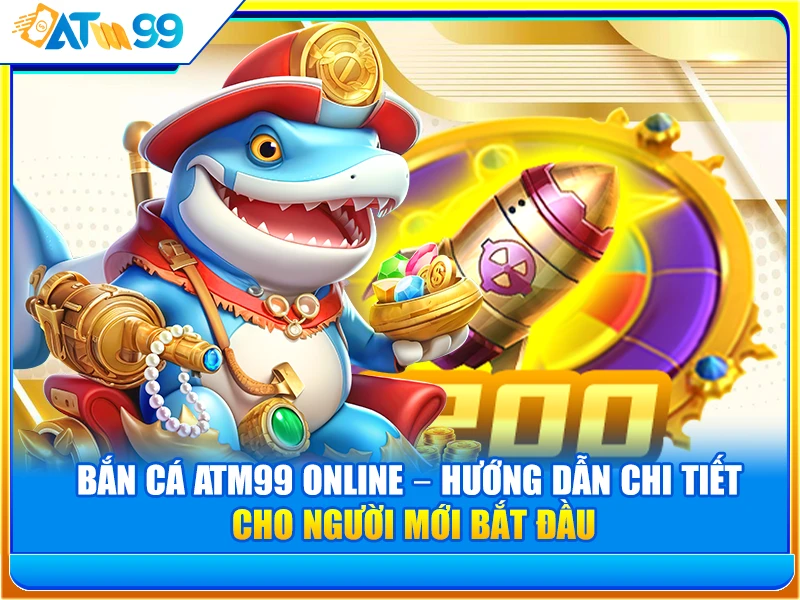 Bắn Cá ATM99