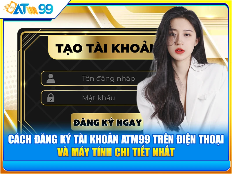 cách đăng ký tài khoản ATM99