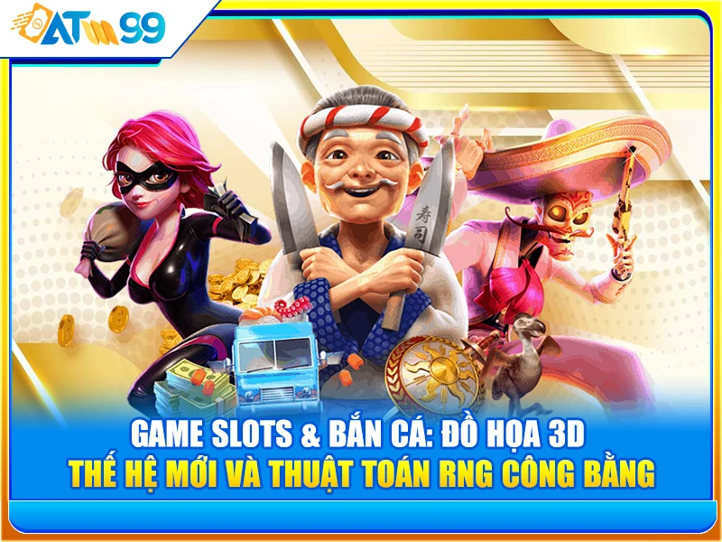 game slots và bắn cá ATM99