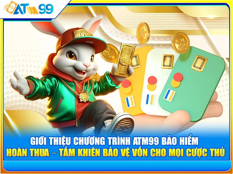 Giới thiệu chương trình ATM99 bảo hiểm hoàn thua