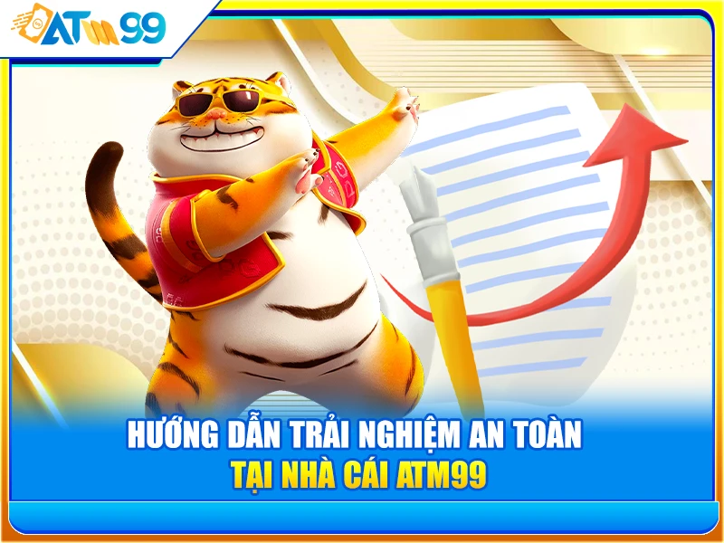 hướng dẫn trải nghiệm ATM99