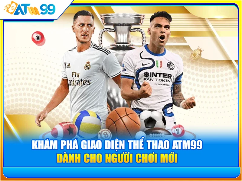 kham-pha-giao-dien-the-thao-atm99