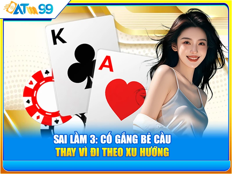 Sai Lầm 3: Cố Gắng Bẻ Cầu
