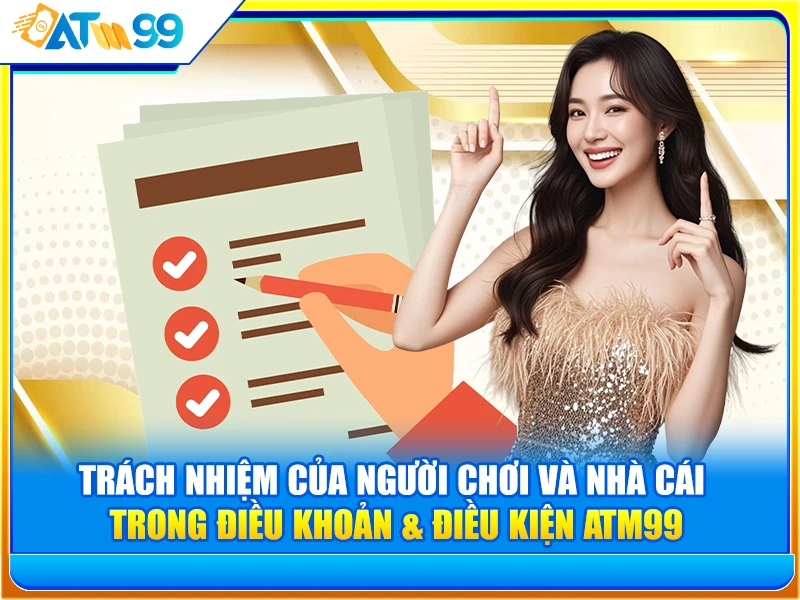 trách nhiệm điều khoản và điều kiện ATM99