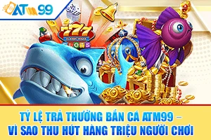 logo tỷ lệ trả thưởng bắn cá atm99